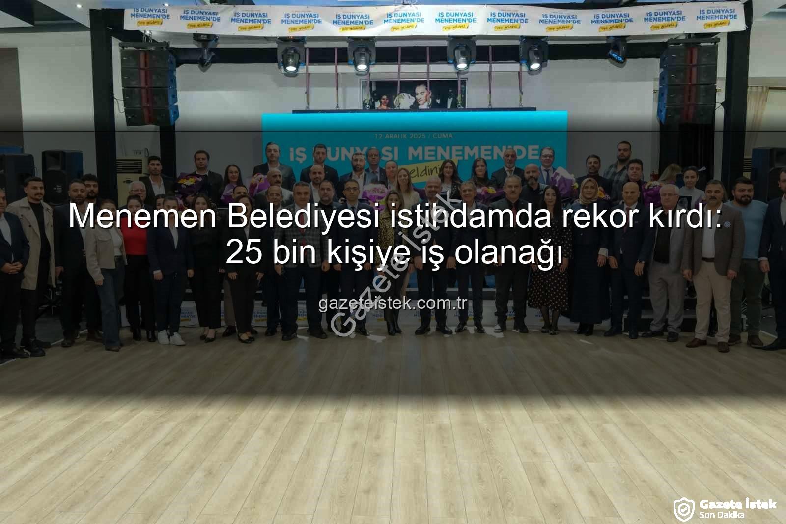 Menemen Belediyesi istihdam - Menemen Belediyesi istihdamda rekor kırdı: 25 bin kişiye iş olanağı
