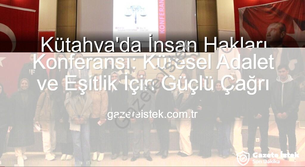 DPÜ İnsan Hakları Konferansı - DPÜ İnsan Hakları Konferansı: Küresel Adalet ve Eşitlik İçin Güçlü Çağrı