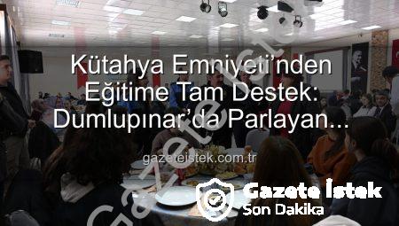 Kütahya Emniyeti’nden Eğitime Tam Destek: Dumlupınar’da Parlayan Yıldızlar Projesi Tamamlandı