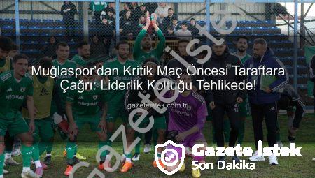 Muğlaspor’dan Kritik Maç Öncesi Taraftara Çağrı: Liderlik Koltuğu Tehlikede!
