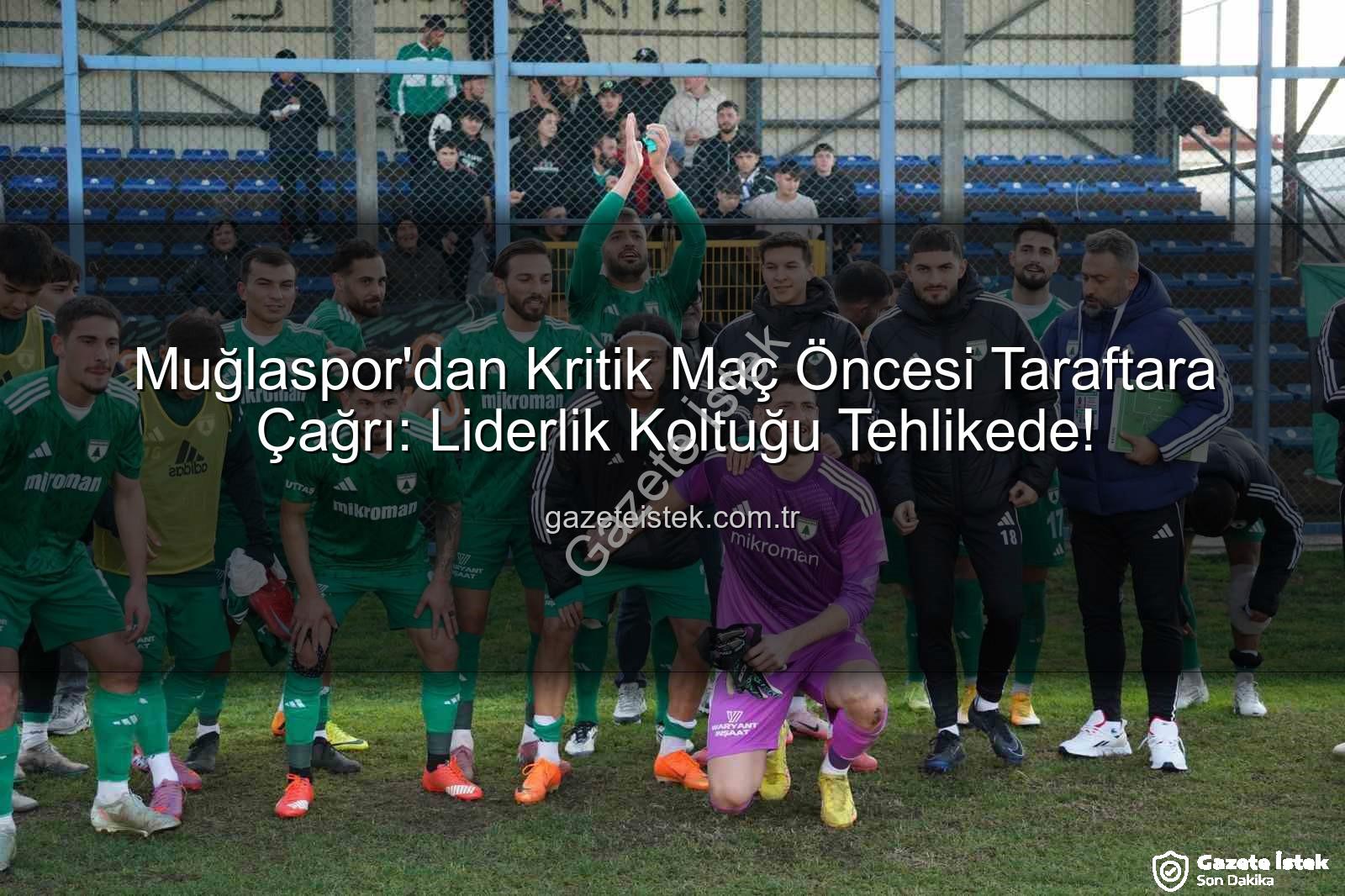 Muğlaspor Karaman FK - Muğlaspor'dan Kritik Maç Öncesi Taraftara Çağrı: Liderlik Koltuğu Tehlikede!