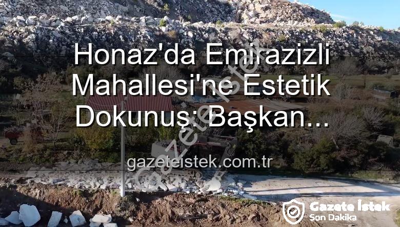 Emirazizli Mahallesi - Honaz'da Emirazizli Mahallesi'ne Estetik Dokunuş: Başkan Kepenek'ten Yaşam Alanlarını Güzelleştirme Sözü