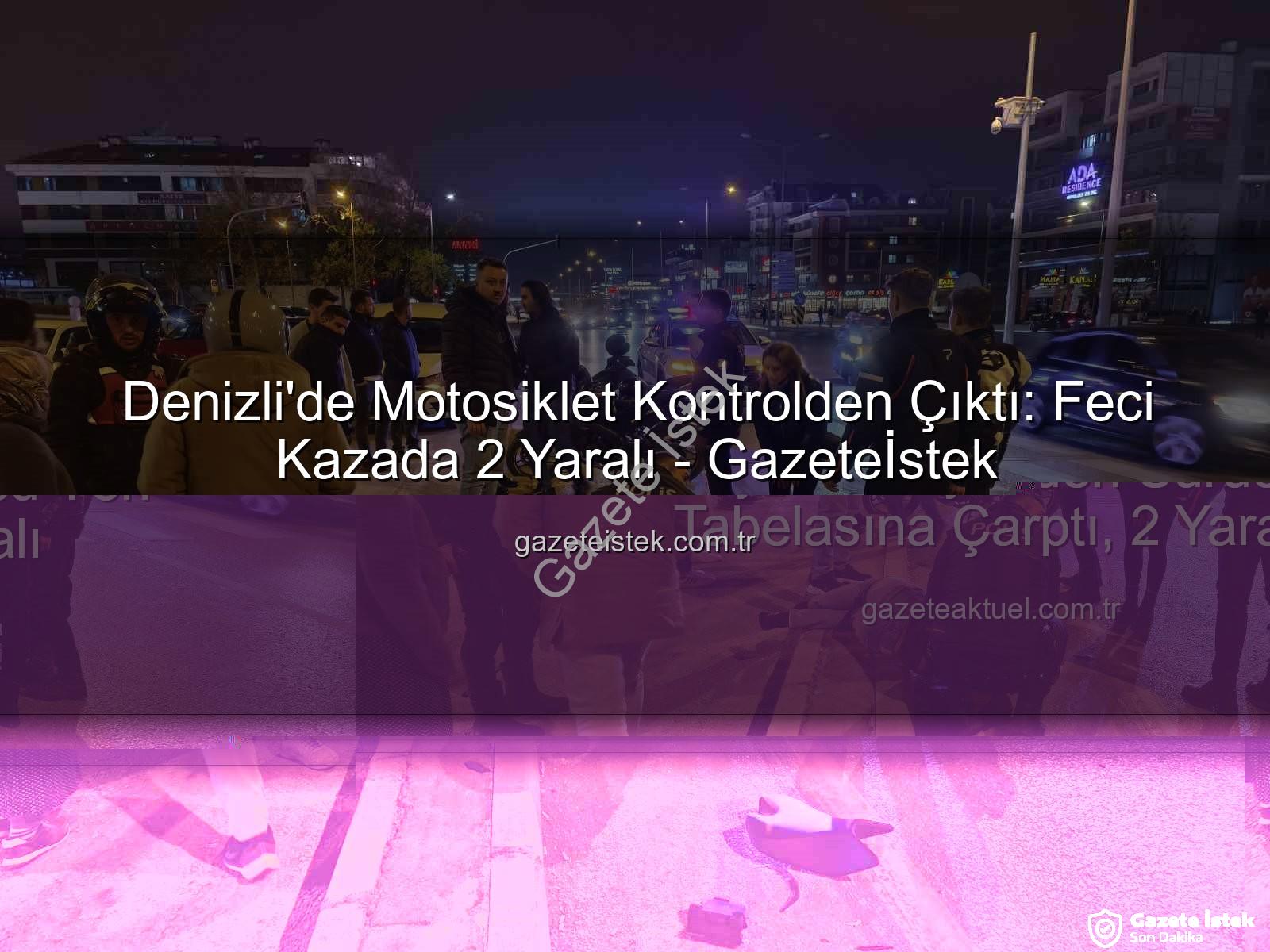 Denizli motosiklet kazası - Denizli'de Motosiklet Kontrolden Çıktı: Feci Kazada 2 Yaralı - Gazeteİstek