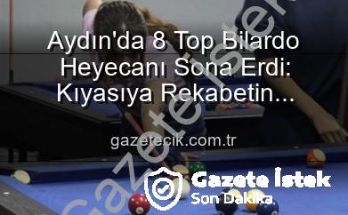 Aydın’da Nefes Kesen 8 Top Bilardo Turnuvası Sona Erdi: Şampiyonlar Belli Oldu!