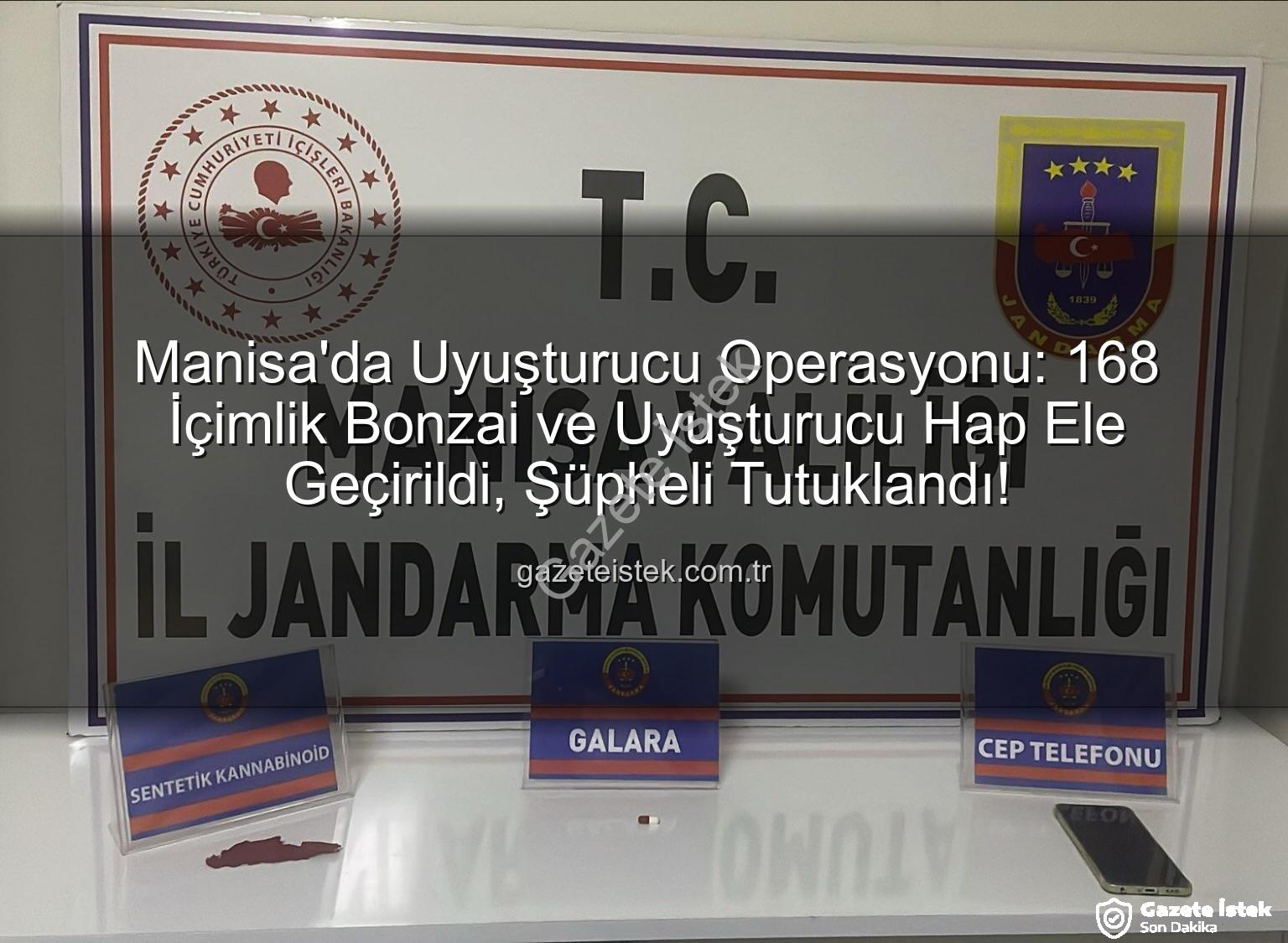 Manisa bonzai operasyonu - Manisa'da Uyuşturucu Operasyonu: 168 İçimlik Bonzai ve Uyuşturucu Hap Ele Geçirildi, Şüpheli Tutuklandı!