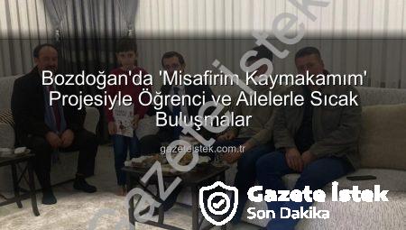 Bozdoğan’da ‘Misafirim Kaymakamım’ Projesiyle Öğrenci ve Ailelerle Sıcak Buluşmalar