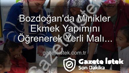 Bozdoğan’da Minikler Ekmek Yapımını Öğrenerek Yerli Malı Haftası’nı Kutladı