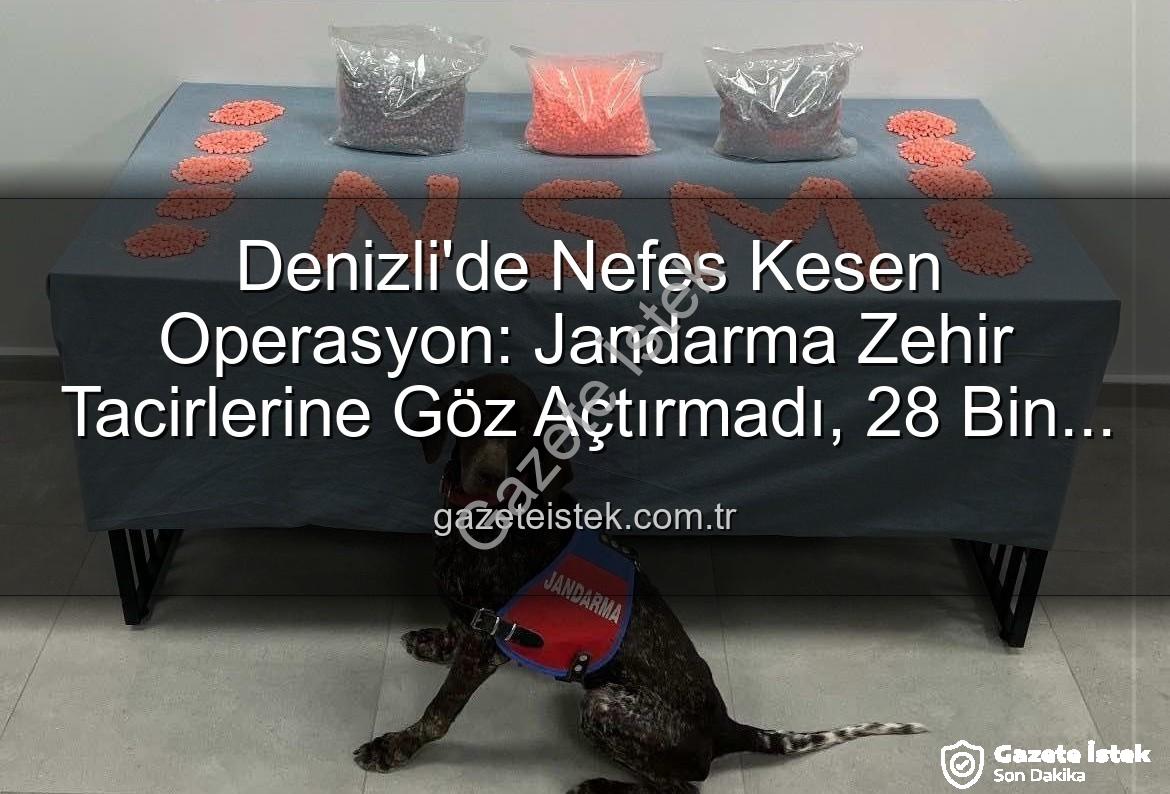 Denizli narkotik operasyonu - Denizli'de Nefes Kesen Operasyon: Jandarma Zehir Tacirlerine Göz Açtırmadı, 28 Bin Extacy Hap Ele Geçirildi
