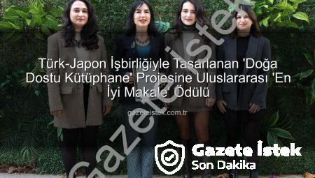 Türk-Japon İşbirliğiyle Tasarlanan ‘Doğa Dostu Kütüphane’ Projesine Uluslararası ‘En İyi Makale’ Ödülü