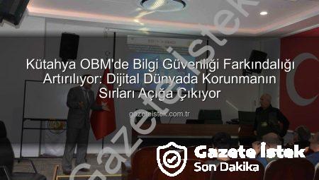 Kütahya OBM’de Bilgi Güvenliği Farkındalığı Artırılıyor: Dijital Dünyada Korunmanın Sırları Açığa Çıkıyor