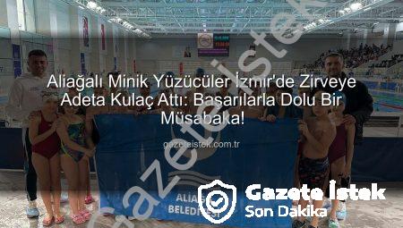 Aliağalı Minik Yüzücüler İzmir’de Zirveye Adeta Kulaç Attı: Başarılarla Dolu Bir Müsabaka!
