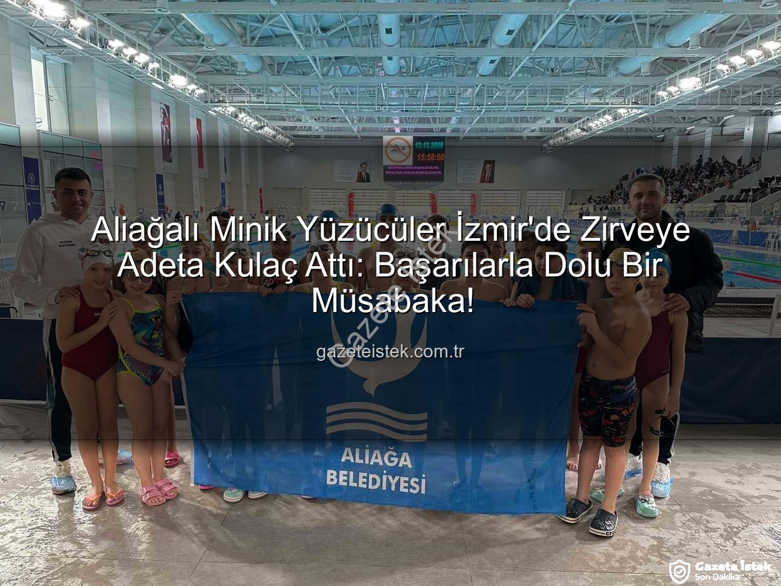 Aliağa yüzücüler - Aliağalı Minik Yüzücüler İzmir'de Zirveye Adeta Kulaç Attı: Başarılarla Dolu Bir Müsabaka!