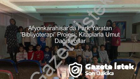 Afyonkarahisar’da Fark Yaratan ‘Bibliyoterapi’ Projesi: Kitaplarla Umut Dağıtıyorlar