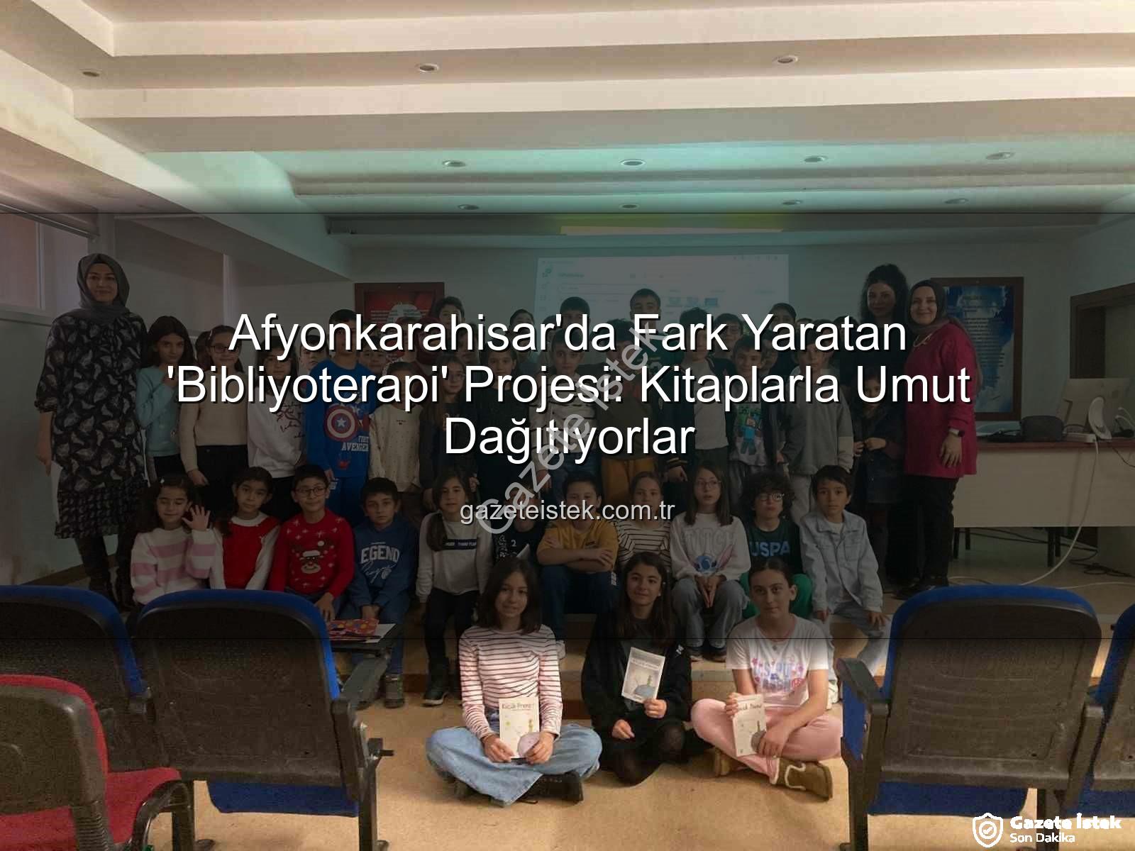 bibliyoterapi projesi - Afyonkarahisar'da Fark Yaratan 'Bibliyoterapi' Projesi: Kitaplarla Umut Dağıtıyorlar