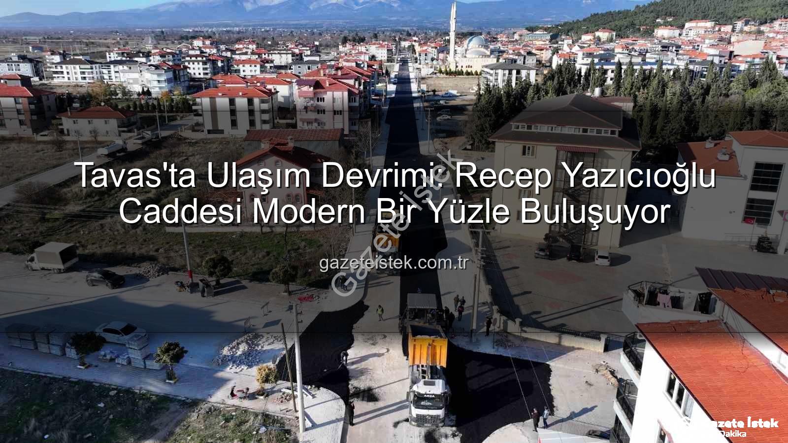 Tavas ulaşım - Tavas'ta Ulaşım Devrimi: Recep Yazıcıoğlu Caddesi Modern Bir Yüzle Buluşuyor