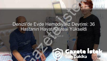 Denizli’de Evde Hemodiyaliz Devrimi: 36 Hastanın Hayat Kalitesi Yükseldi