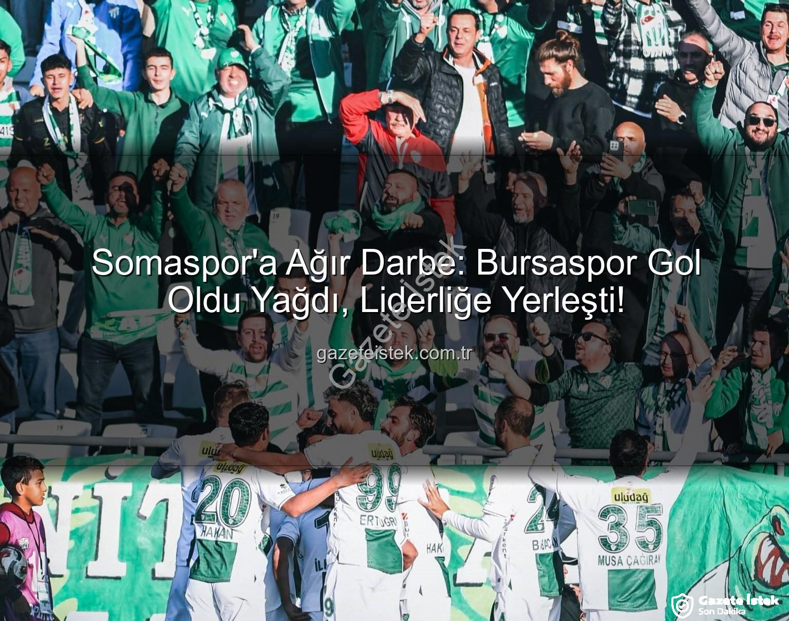Somaspor Bursaspor - Somaspor'a Ağır Darbe: Bursaspor Gol Oldu Yağdı, Liderliğe Yerleşti!