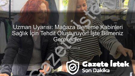 Uzman Uyarısı: Mağaza Deneme Kabinleri Sağlık İçin Tehdit Oluşturuyor! İşte Bilmeniz Gerekenler