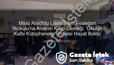 Milas Anadolu Lisesi’nden Fesleğen İlkokulu’na Kardeşlik Köprüsü: Kitaplar Uçtu, Dostluklar Yeşerdi!