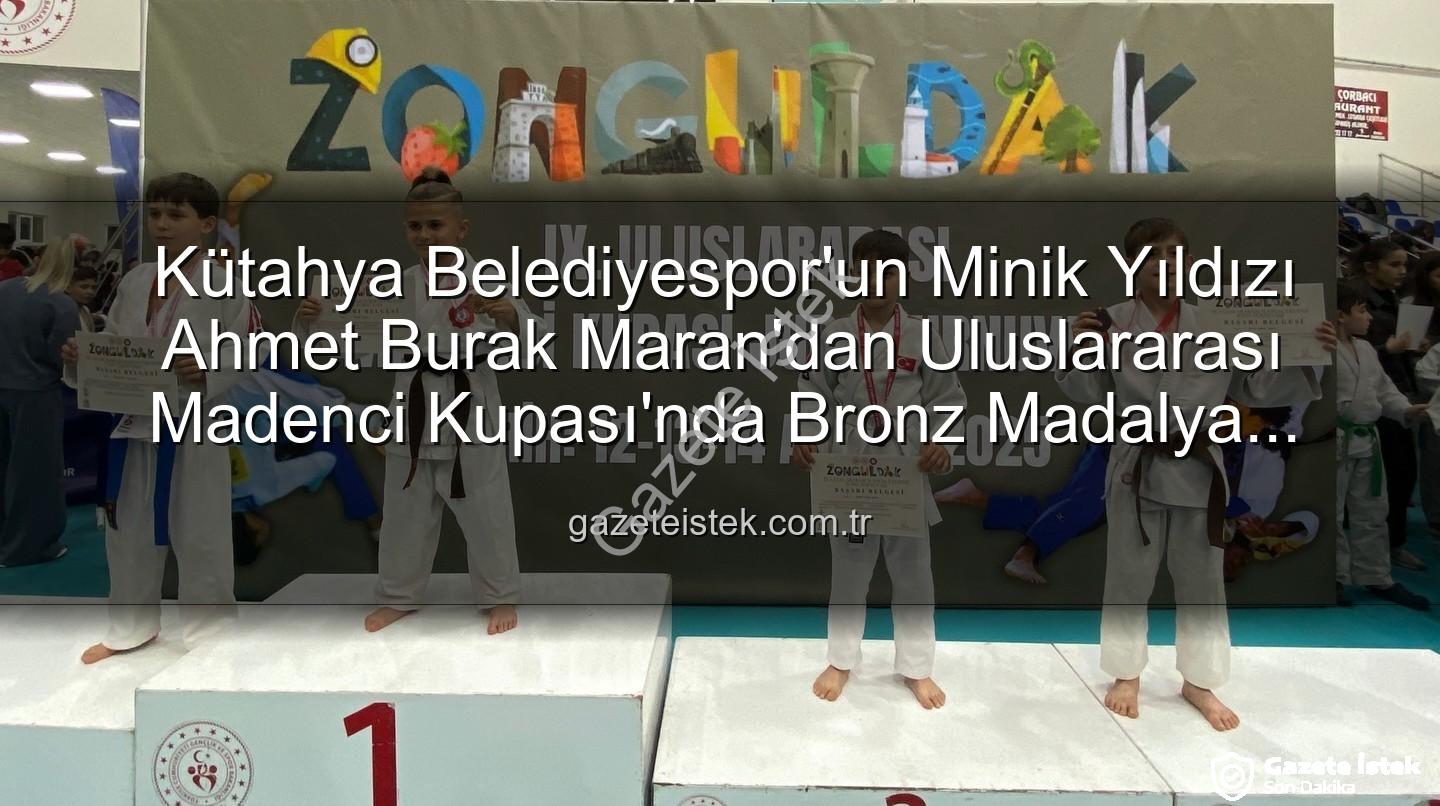 Ahmet Burak Maran - Kütahya Belediyespor'un Minik Yıldızı Ahmet Burak Maran'dan Uluslararası Madenci Kupası'nda Bronz Madalya Başarısı