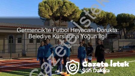 Germencik’te Futbol Heyecanı Dorukta: Belediye Kurslarına Yoğun İlgi!