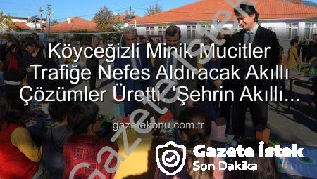 Köyceğiz’in Minik Mucitleri Geleceğin Trafiğini Şekillendirdi: Akıllı Çözümler Sergisi Büyük İlgi Gördü