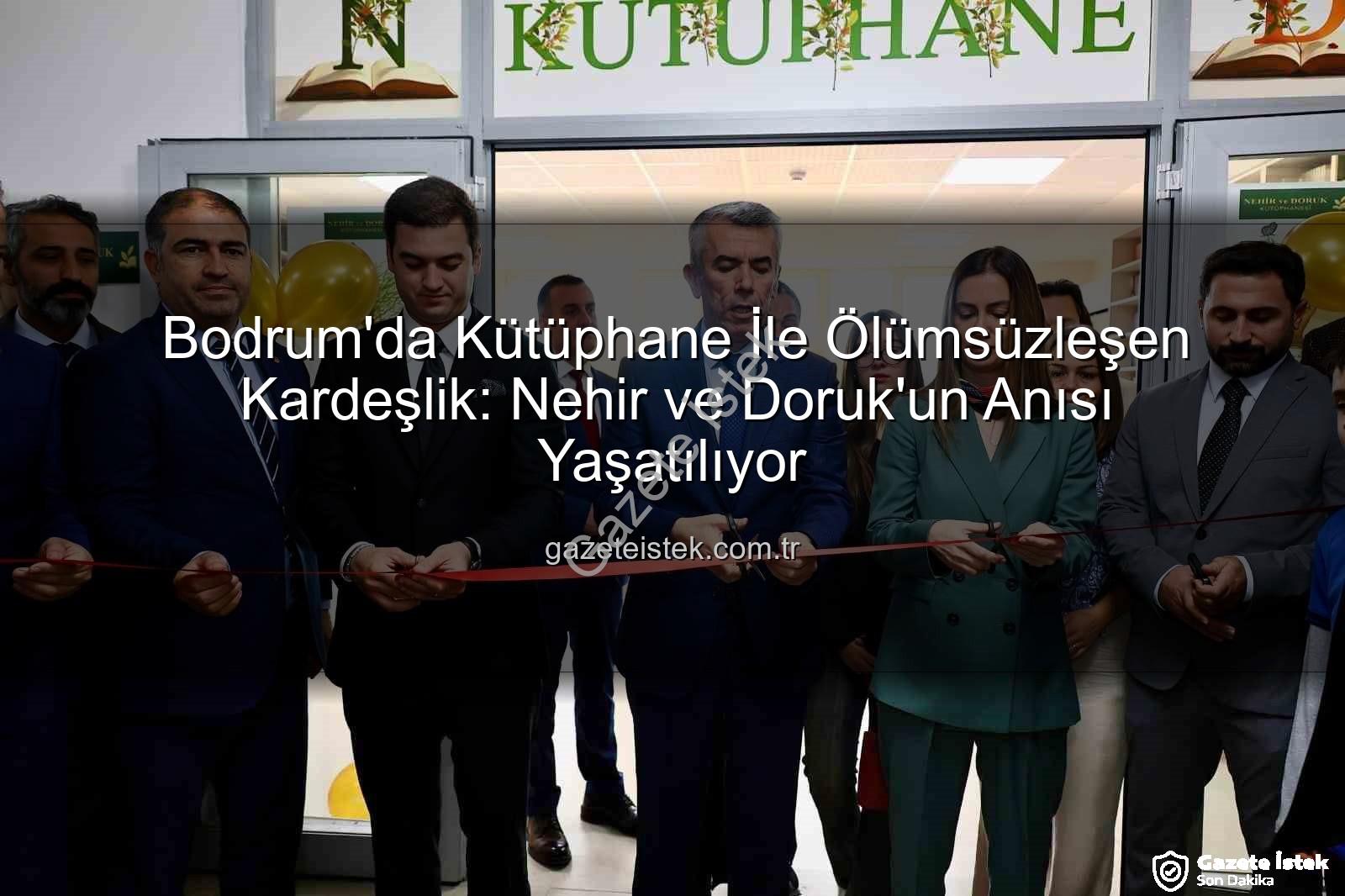 Nehir ve Doruk - Bodrum'da Kütüphane İle Ölümsüzleşen Kardeşlik: Nehir ve Doruk'un Anısı Yaşatılıyor