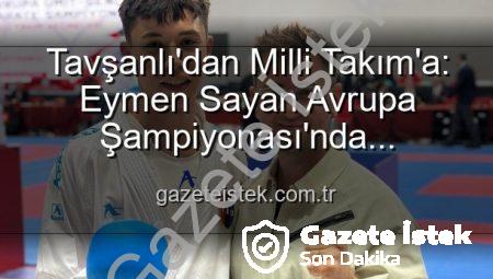 Tavşanlı’dan Milli Takım’a: Eymen Sayan Avrupa Şampiyonası’nda Ay-Yıldızlı Formayı Terletecek!