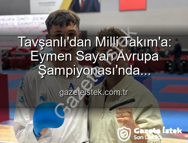 Eymen Sayan Milli Takım - Tavşanlı'dan Milli Takım'a: Eymen Sayan Avrupa Şampiyonası'nda Ay-Yıldızlı Formayı Terletecek!