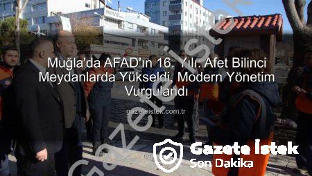 Muğla’da AFAD’ın 16. Yılı: Afet Bilinci Meydanlarda Yükseldi, Modern Yönetim Vurgulandı