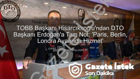 TOBB Başkanı Hisarcıklıoğlu’ndan Denizli Ticaret Odası Başkanı Erdoğan’a Tam Not: ‘Paris, Berlin, Londra Ayarında’