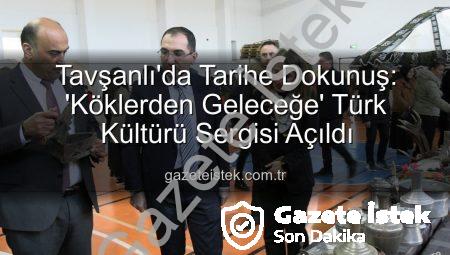 Tavşanlı’da Tarihe Dokunuş: ‘Köklerden Geleceğe’ Türk Kültürü Sergisi Açıldı
