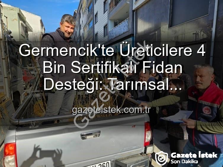 sertifikalı fidan desteği - Germencik'te Üreticilere 4 Bin Sertifikalı Fidan Desteği: Tarımsal Üretimde Yeni Dönem Başlıyor