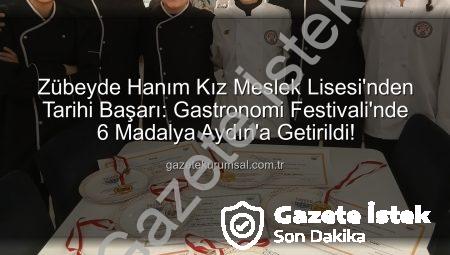 Aydınlı Genç Şefler Gastronomi Festivali’nden Madalyalarla Döndü: Zübeyde Hanım Lisesi’nden Muhteşem Başarı