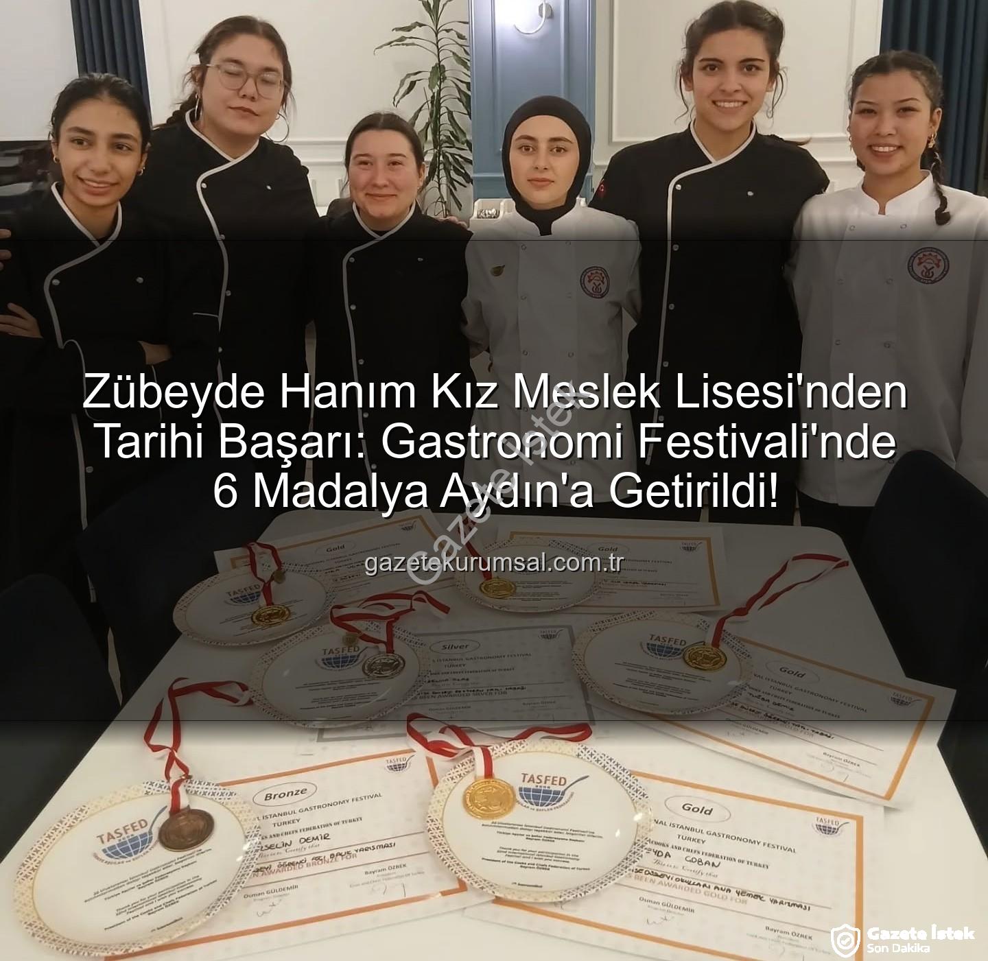 gastronomi festivali - Aydınlı Genç Şefler Gastronomi Festivali'nden Madalyalarla Döndü: Zübeyde Hanım Lisesi'nden Muhteşem Başarı