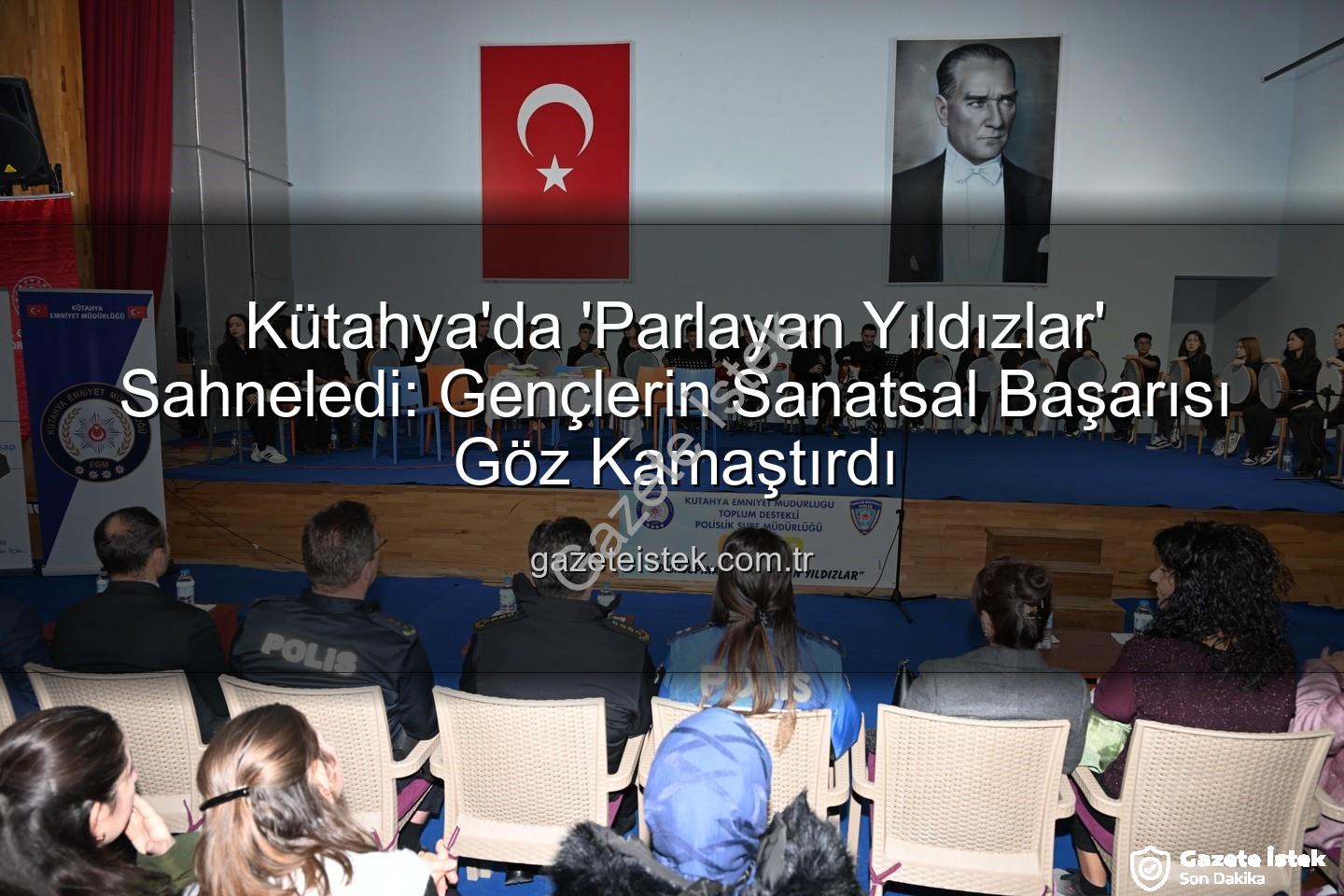 parlayan yıldızlar - Kütahya'da 'Parlayan Yıldızlar' Sahneledi: Gençlerin Sanatsal Başarısı Göz Kamaştırdı