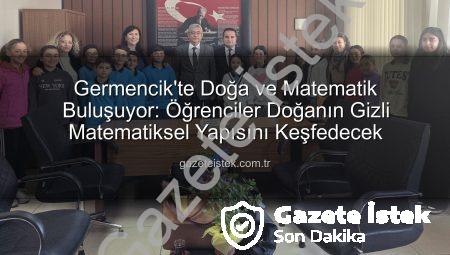 Germencik’te Doğa ve Matematik Buluşuyor: Öğrenciler Doğanın Gizli Matematiksel Yapısını Keşfedecek