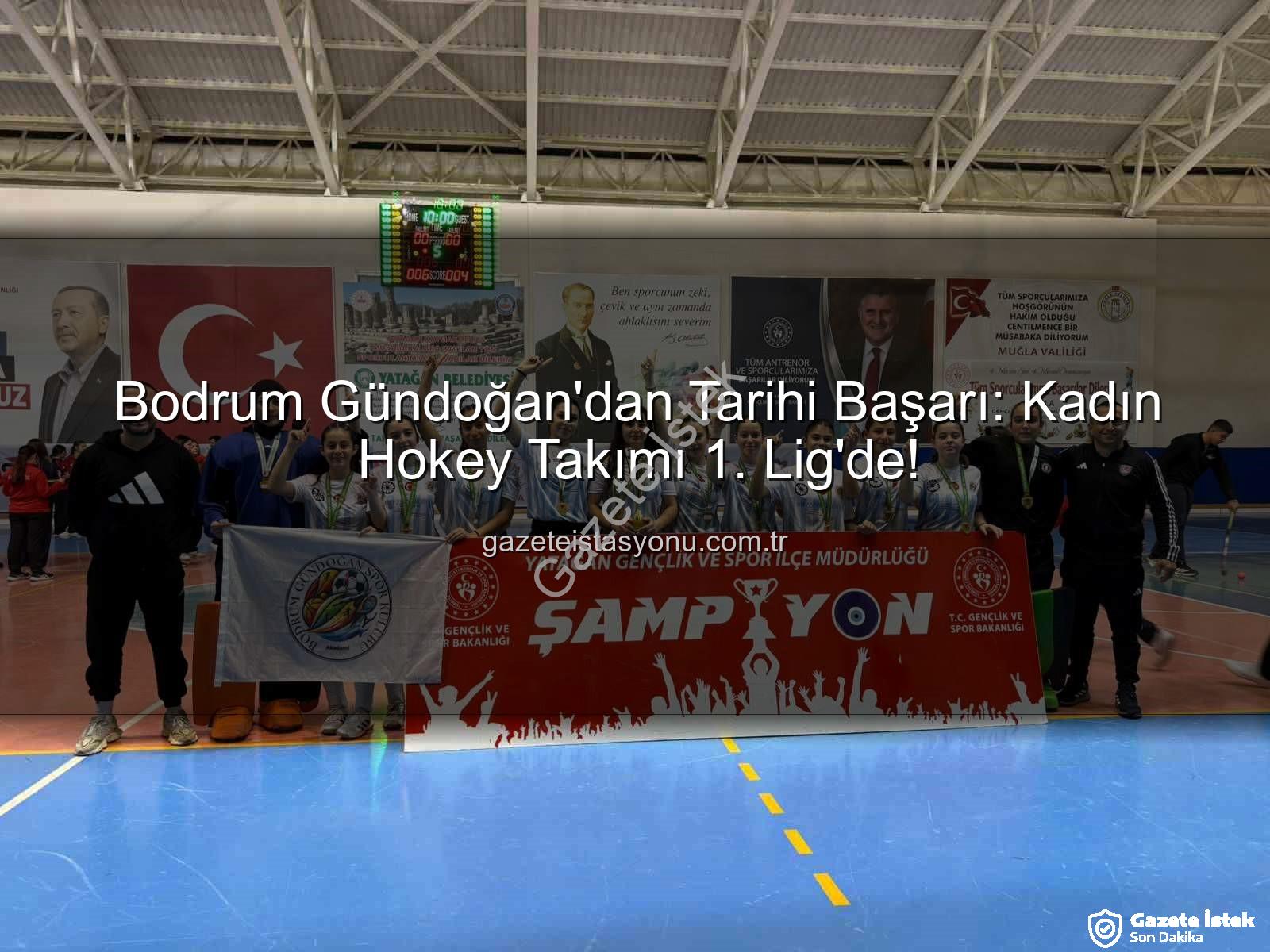 Bodrum Gündoğan Hokey - Bodrum Gündoğan Hokey Takımı'ndan Tarihi Başarı: Genç Kaptanlar 1. Lig'de!