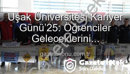 Uşak Üniversitesi ‘Kariyer Günü’25’ ile Öğrencileri Sektörün Liderleriyle Buluşturdu: Geleceğe Yatırım Etkinliği