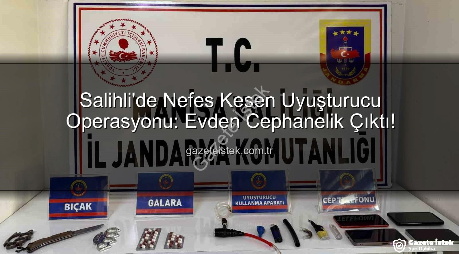 Salihli uyuşturucu operasyonu - Salihli'de Nefes Kesen Uyuşturucu Operasyonu: Evden Cephanelik Çıktı!