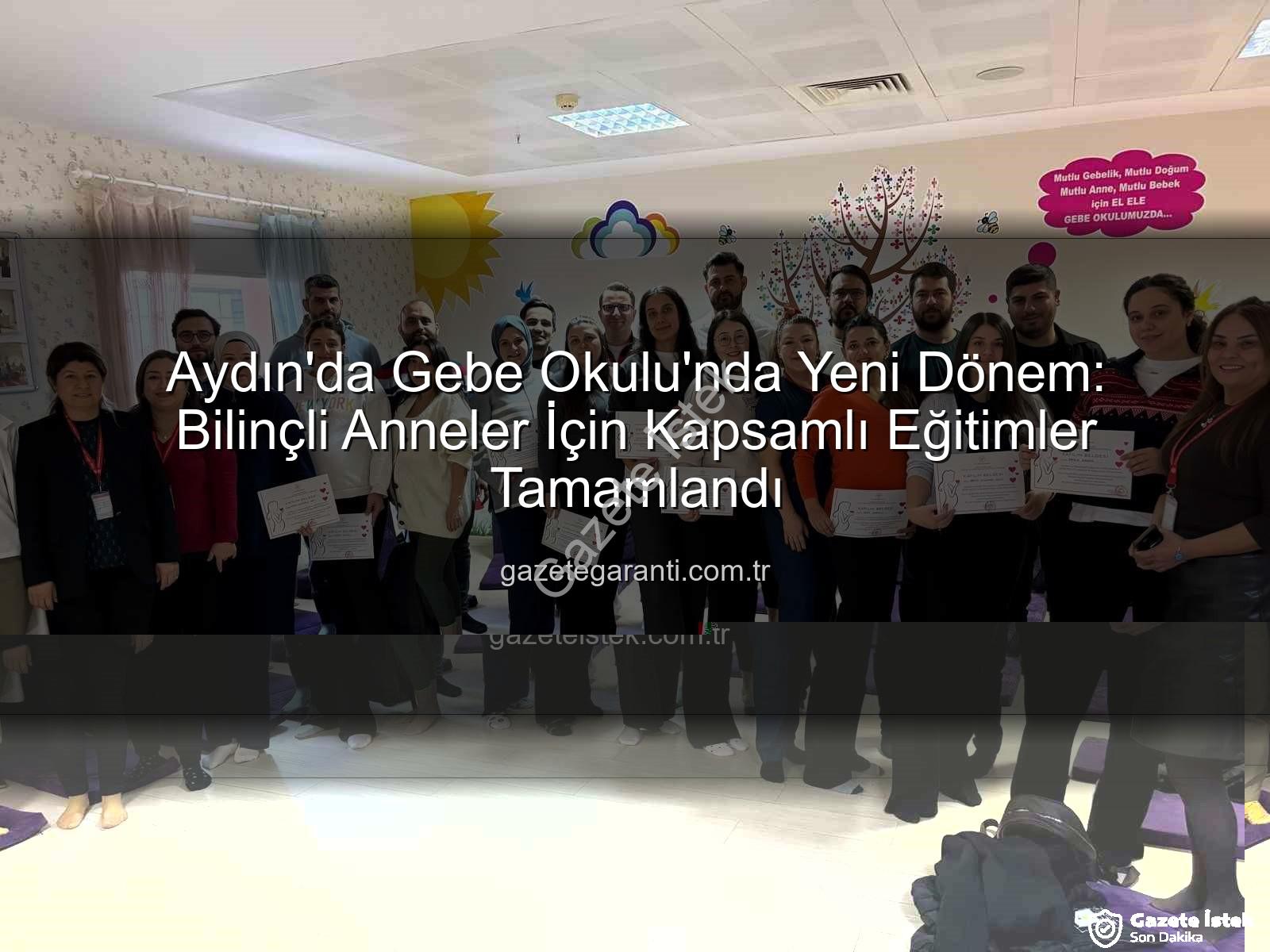 Gebe Okulu - Aydın'da Gebe Okulu Mezunlarına Belgeleri Verildi: Sağlıklı Gebelik Süreci İçin Önemli Adım