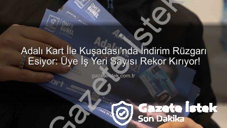 Adalı Kart İle Kuşadası’nda İndirim Rüzgarı Esiyor: Üye İş Yeri Sayısı Rekor Kırıyor!