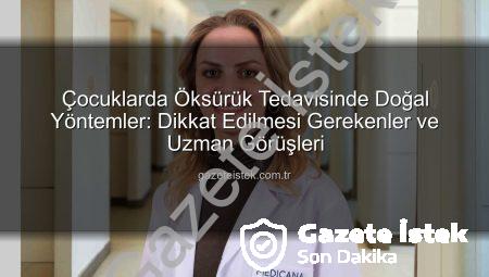 Çocuklarda Öksürük Tedavisinde Doğal Yöntemler: Dikkat Edilmesi Gerekenler ve Uzman Görüşleri