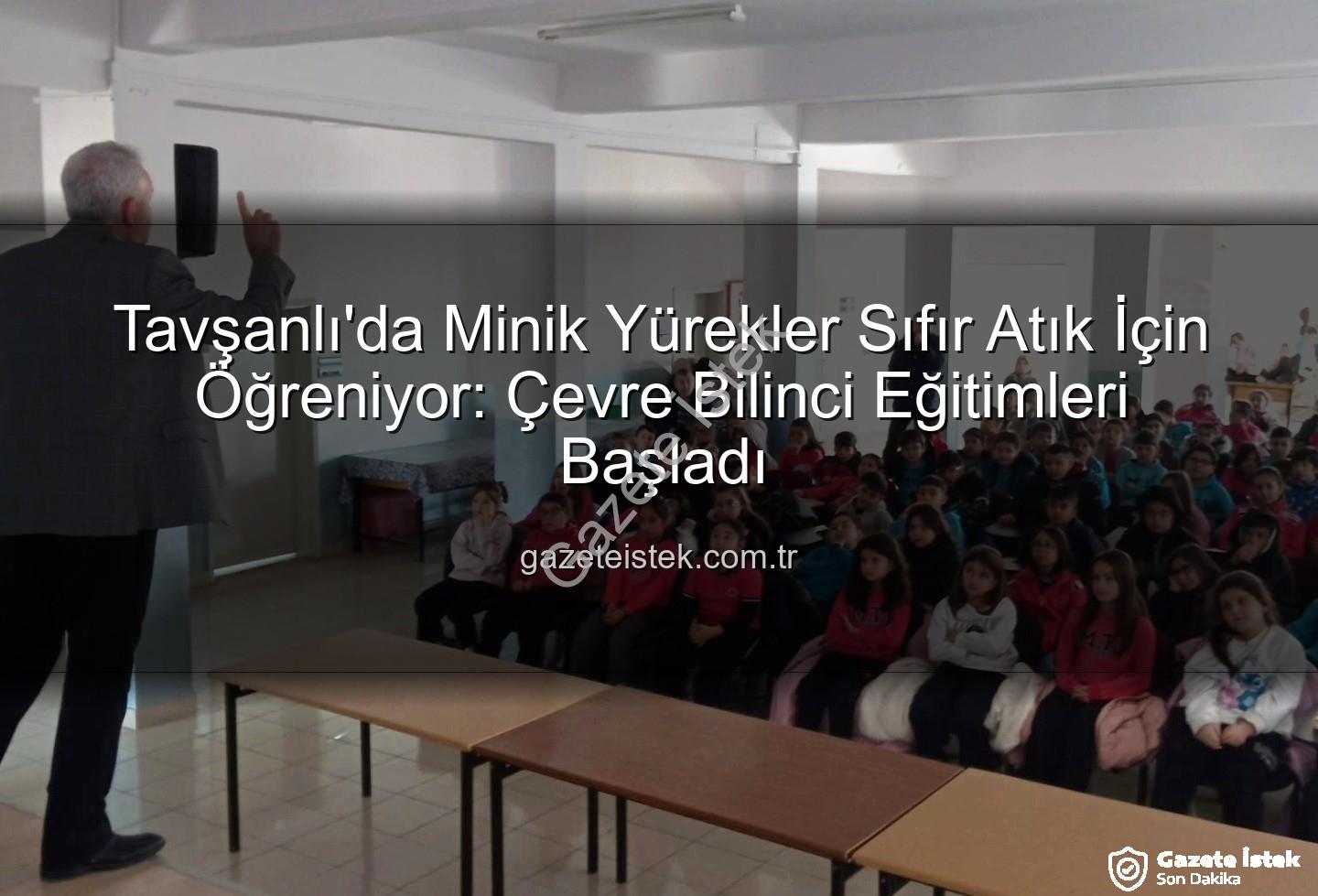 çevre eğitimi - Tavşanlı'da Minik Yürekler Sıfır Atık İçin Öğreniyor: Çevre Bilinci Eğitimleri Başladı