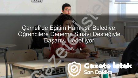 Çameli’de Eğitim Hamlesi: Belediye, Öğrencilere Deneme Sınavı Desteğiyle Başarıyı Hedefliyor
