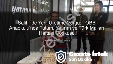 Salihli’de Yerli Malı Coşkusu: TOBB Anaokulu’nda Tutum, Yatırım ve Türk Malları Haftası Kutlandı