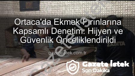 Ortaca’da Ekmek Fırınlarına Kapsamlı Denetim: Hijyen ve Güvenlik Önceliklendirildi