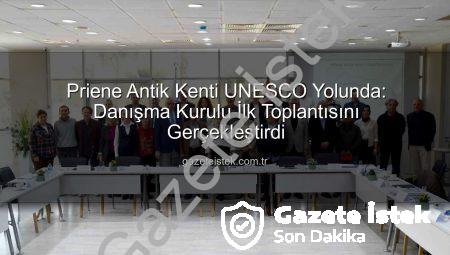 Priene Antik Kenti UNESCO Yolunda: Danışma Kurulu İlk Toplantısını Gerçekleştirdi