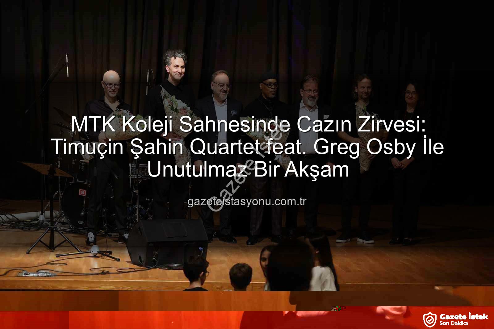 MTK Koleji caz konseri - MTK Koleji'nden Muğla'ya Caz Ziyafeti: Timuçin Şahin Quartet feat. Greg Osby Büyüledi