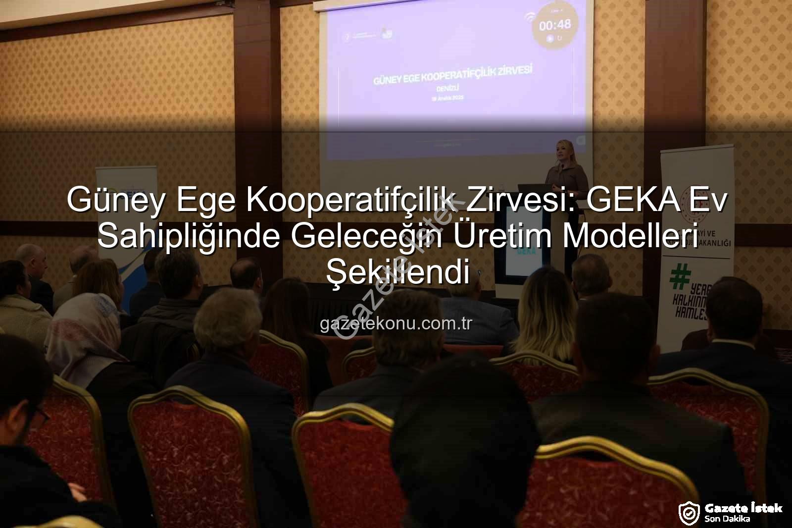 Güney Ege Kooperatifçilik - Güney Ege'de Kooperatifçilik Ruhu Yeniden Canlanıyor: GEKA'dan Kapsamlı Zirve
